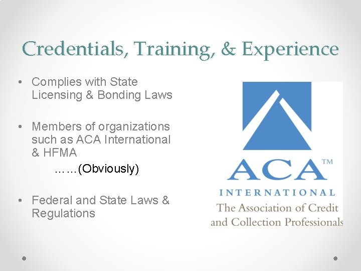 Credentials, Training, & Experience • Complies with State Licensing & Bonding Laws • Members