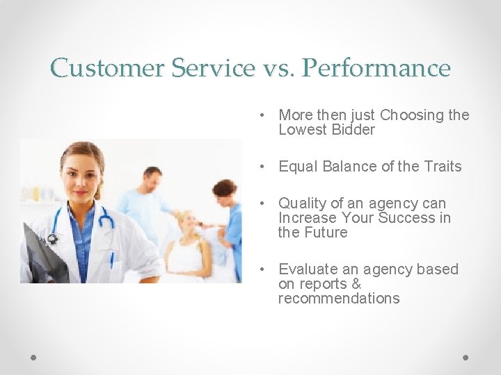 Customer Service vs. Performance • More then just Choosing the Lowest Bidder • Equal