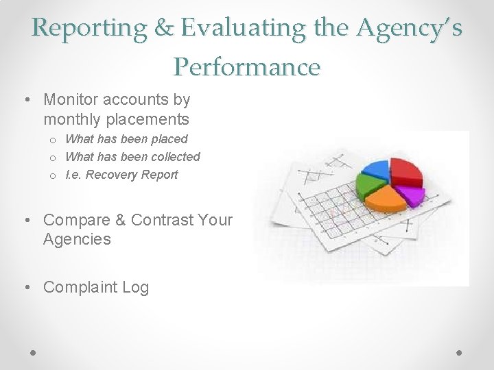 Reporting & Evaluating the Agency’s Performance • Monitor accounts by monthly placements o What