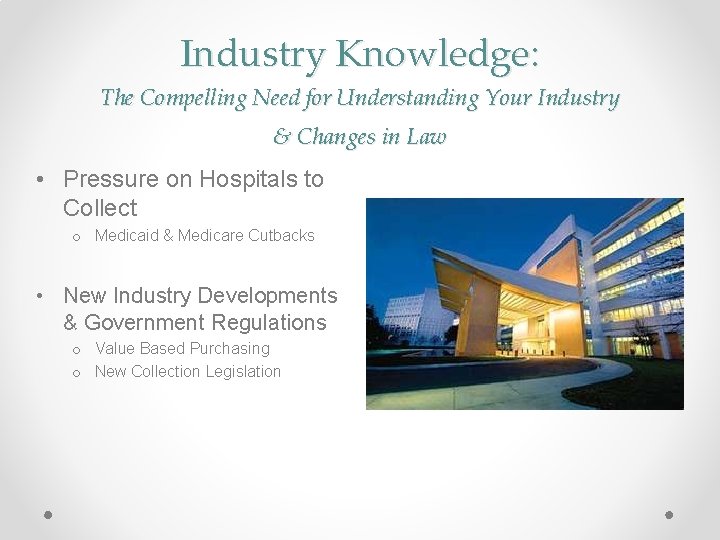 Industry Knowledge: The Compelling Need for Understanding Your Industry & Changes in Law •