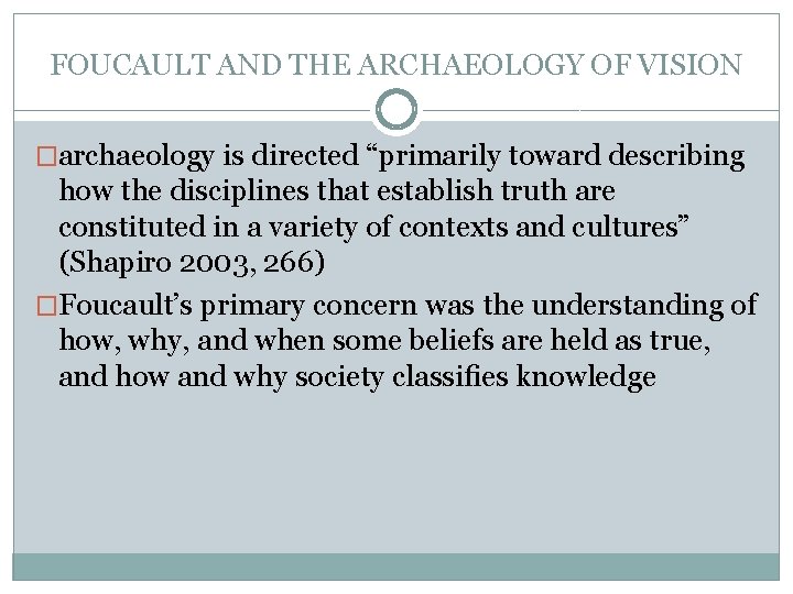 FOUCAULT AND THE ARCHAEOLOGY OF VISION �archaeology is directed “primarily toward describing how the