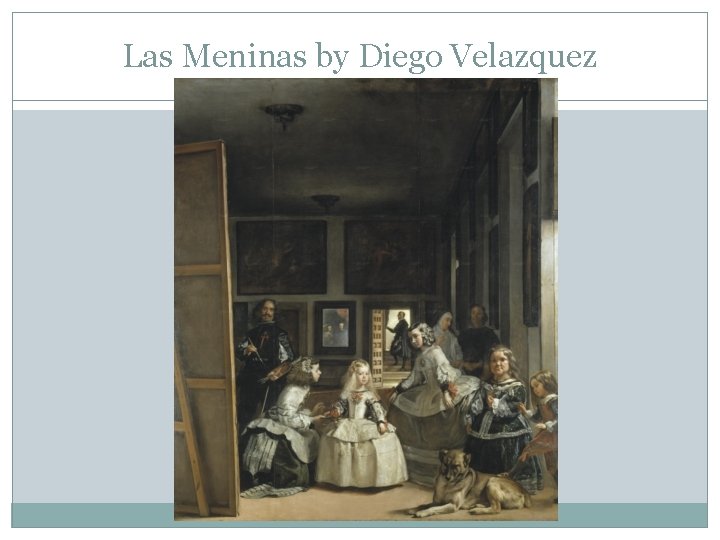 Las Meninas by Diego Velazquez 
