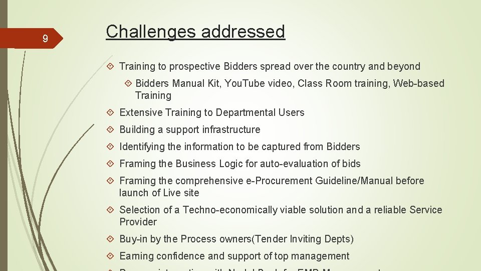 9 Challenges addressed Training to prospective Bidders spread over the country and beyond Bidders