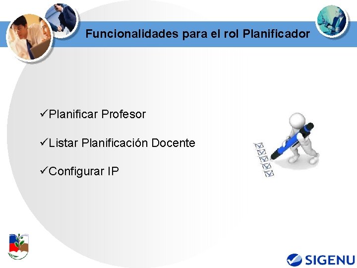 Funcionalidades para el rol Planificador üPlanificar Profesor üListar Planificación Docente üConfigurar IP 