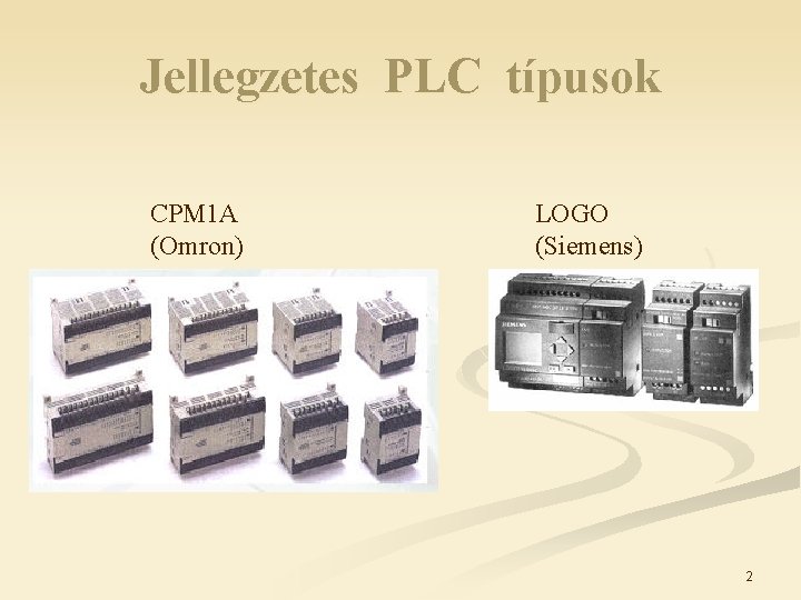 Jellegzetes PLC típusok CPM 1 A (Omron) LOGO (Siemens) 2 