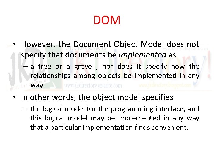 DOM • However, the Document Object Model does not specify that documents be implemented