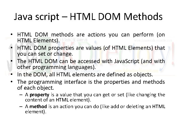 Java script – HTML DOM Methods • HTML DOM methods are actions you can