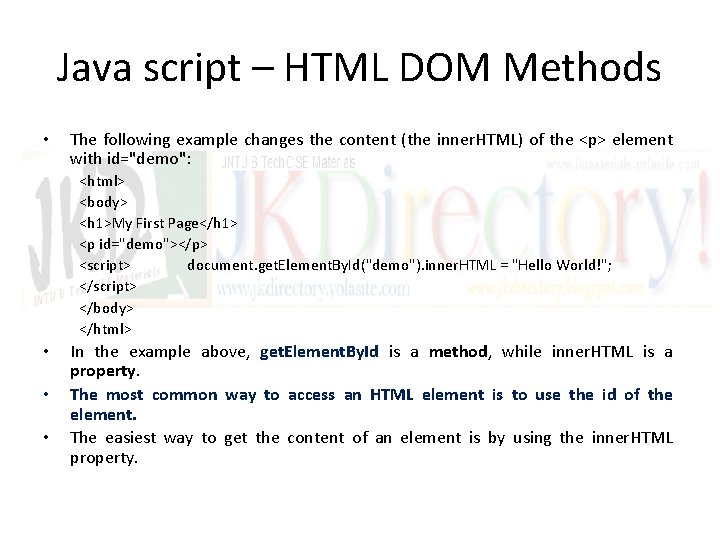 Java script – HTML DOM Methods • The following example changes the content (the