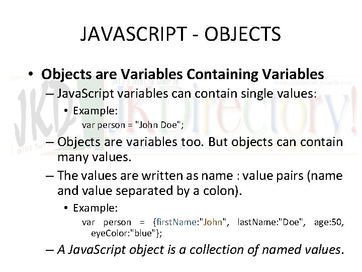 JAVASCRIPT - OBJECTS • Objects are Variables Containing Variables – Java. Script variables can