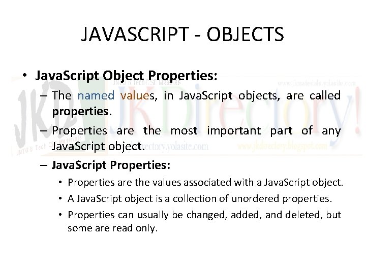 JAVASCRIPT - OBJECTS • Java. Script Object Properties: – The named values, in Java.