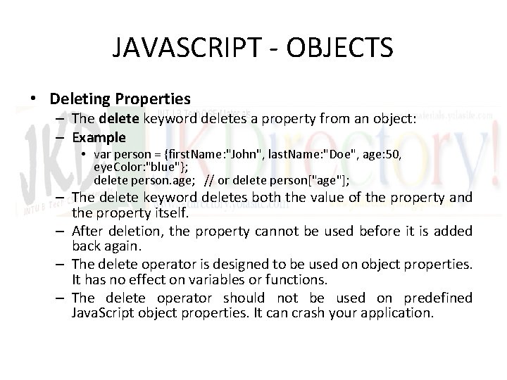 JAVASCRIPT - OBJECTS • Deleting Properties – The delete keyword deletes a property from