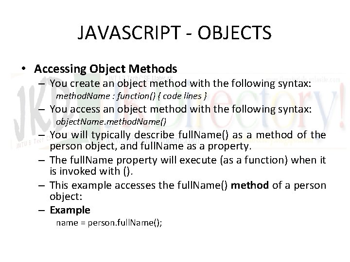 JAVASCRIPT - OBJECTS • Accessing Object Methods – You create an object method with