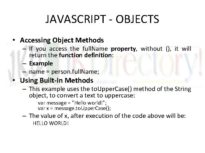 JAVASCRIPT - OBJECTS • Accessing Object Methods – If you access the full. Name