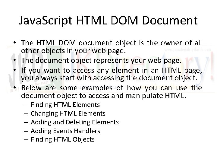 Java. Script HTML DOM Document • The HTML DOM document object is the owner