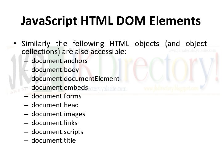 Java. Script HTML DOM Elements • Similarly the following HTML objects (and object collections)