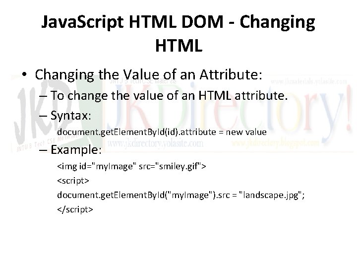 Java. Script HTML DOM - Changing HTML • Changing the Value of an Attribute: