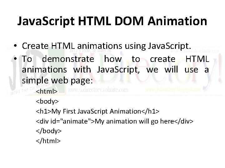 Java. Script HTML DOM Animation • Create HTML animations using Java. Script. • To