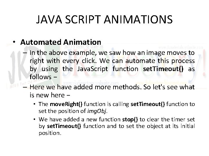 JAVA SCRIPT ANIMATIONS • Automated Animation – In the above example, we saw how