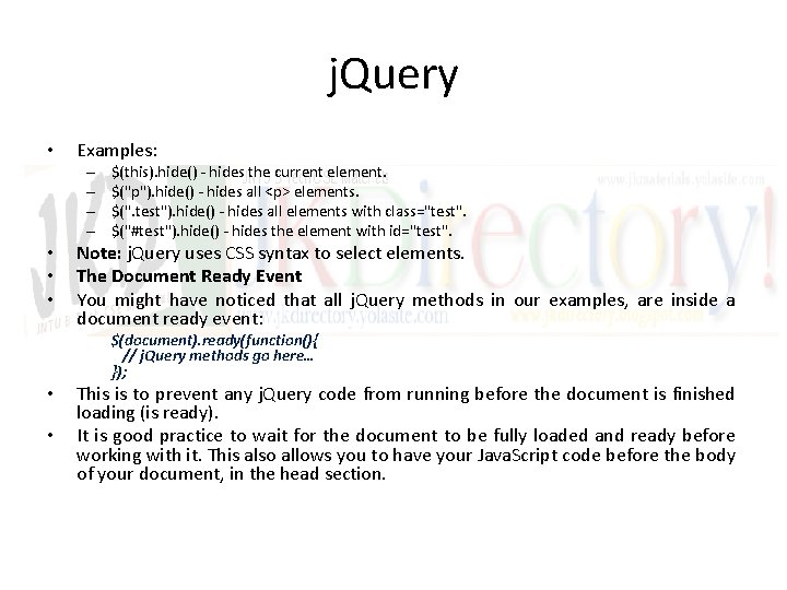 j. Query • Examples: – – • • • $(this). hide() - hides the