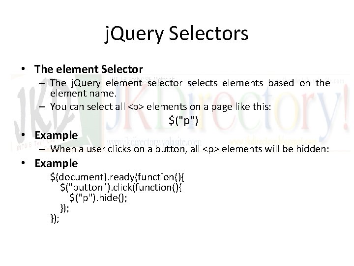 j. Query Selectors • The element Selector – The j. Query element selector selects