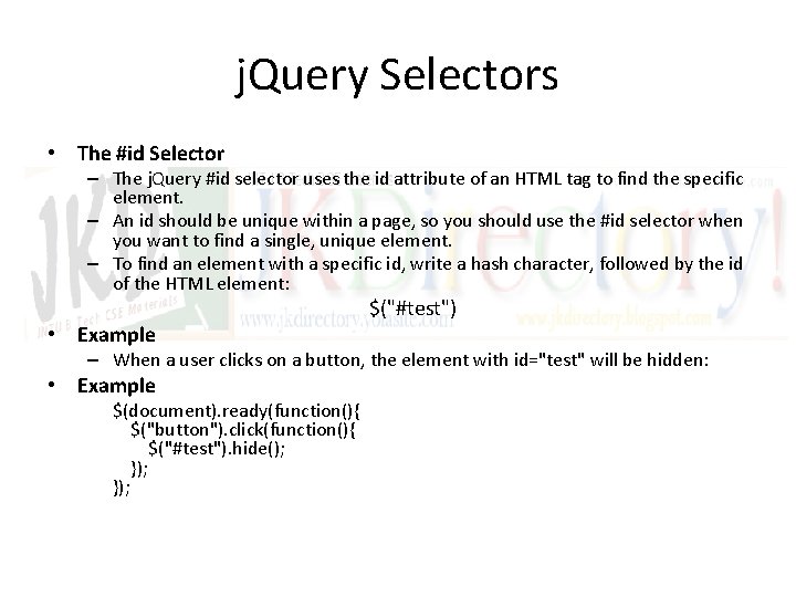 j. Query Selectors • The #id Selector – The j. Query #id selector uses