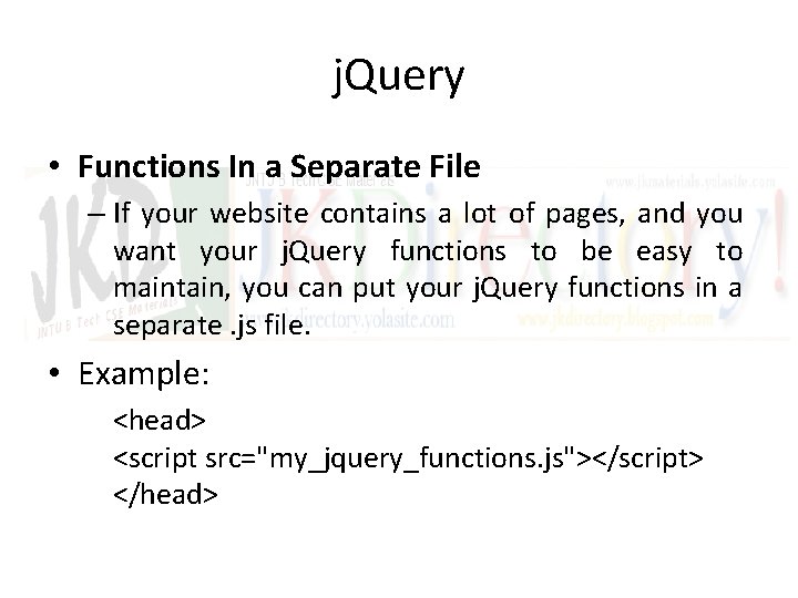 j. Query • Functions In a Separate File – If your website contains a