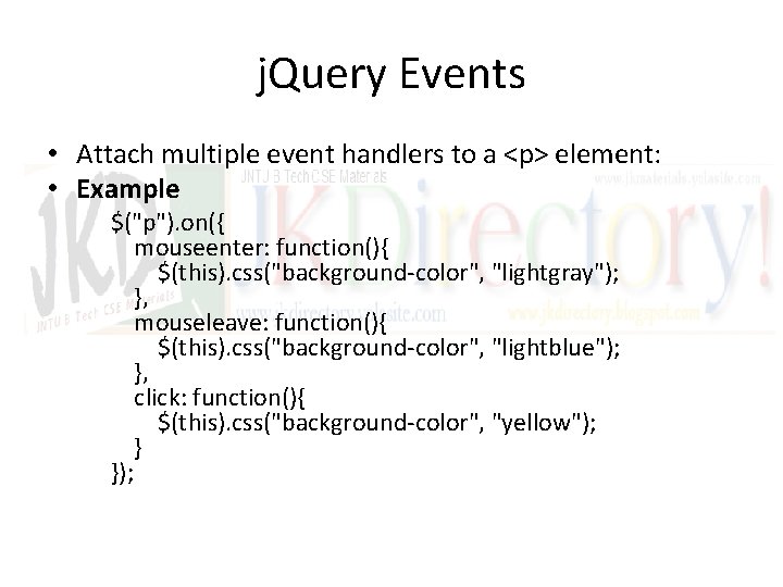 j. Query Events • Attach multiple event handlers to a <p> element: • Example