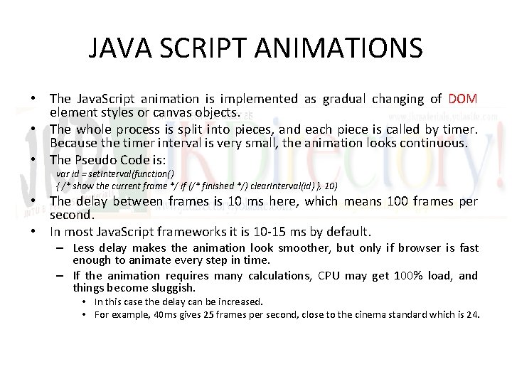 JAVA SCRIPT ANIMATIONS • The Java. Script animation is implemented as gradual changing of