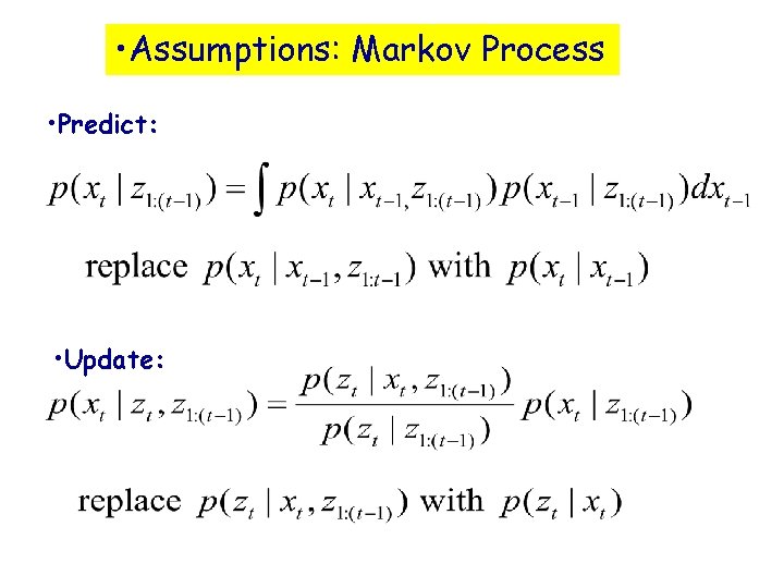  • Assumptions: Markov Process • Predict: • Update: 