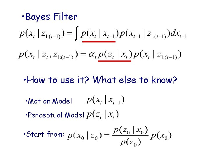  • Bayes Filter • How to use it? What else to know? •