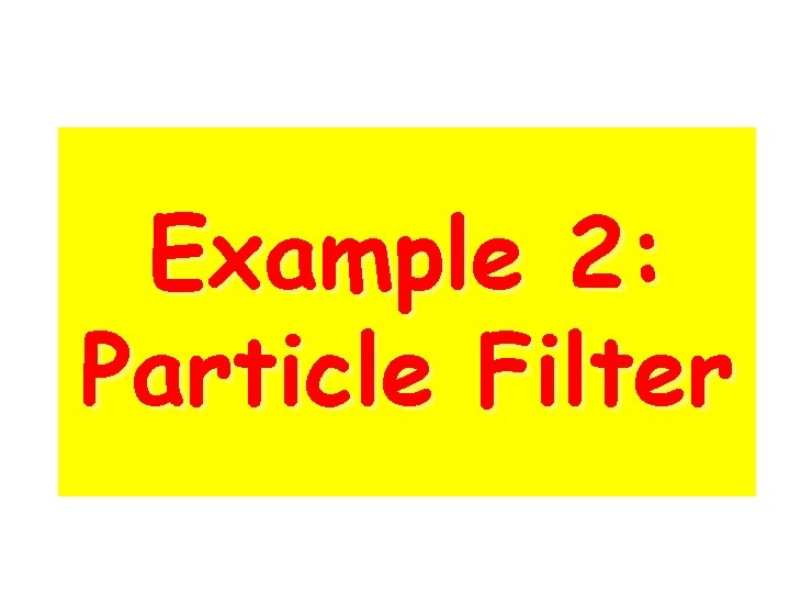 Example 2: Particle Filter 