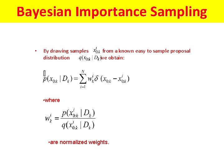 Bayesian Importance Sampling • By drawing samples distribution from a known easy to sample