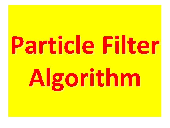 Particle Filter Algorithm 