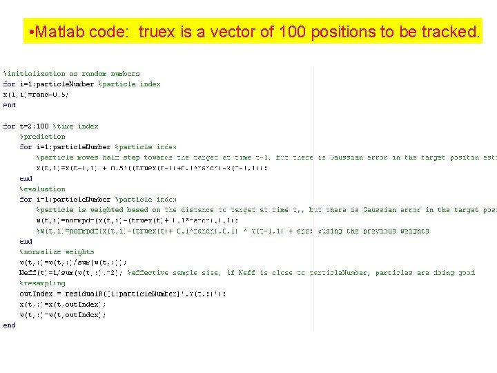  • Matlab code: truex is a vector of 100 positions to be tracked.