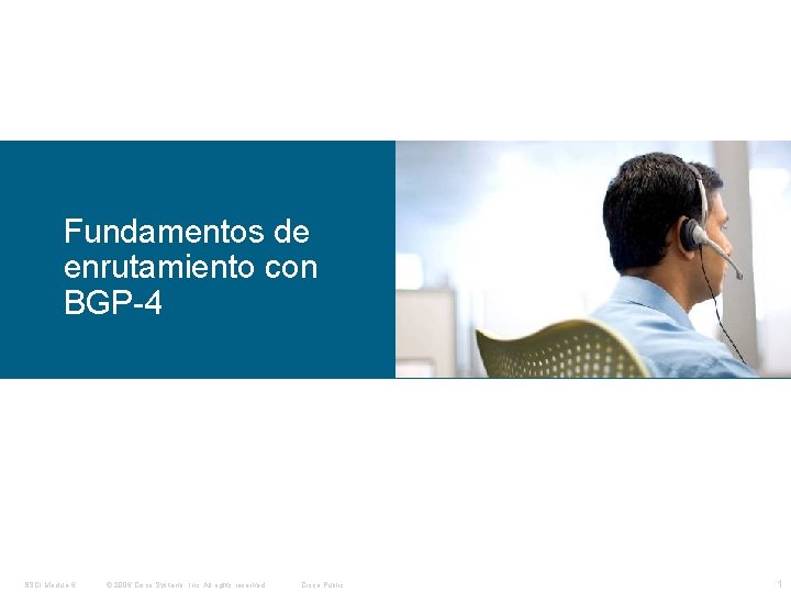 Fundamentos de enrutamiento con BGP-4 BSCI Module 6 © 2006 Cisco Systems, Inc. All