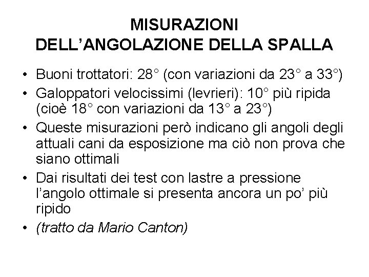 MISURAZIONI DELL’ANGOLAZIONE DELLA SPALLA • Buoni trottatori: 28° (con variazioni da 23° a 33°)