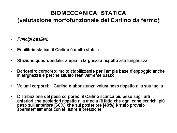 BIOMECCANICA: STATICA (valutazione morfofunzionale del Carlino da fermo) • Principi basilari: • Equilibrio statico:
