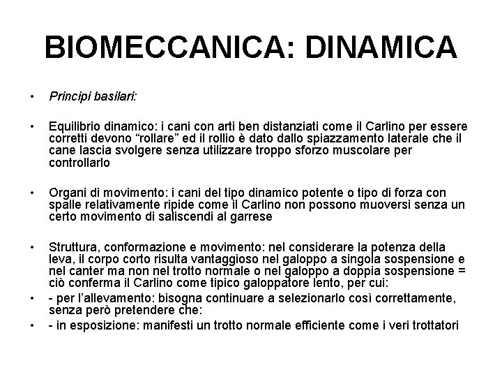 BIOMECCANICA: DINAMICA • Principi basilari: • Equilibrio dinamico: i cani con arti ben distanziati