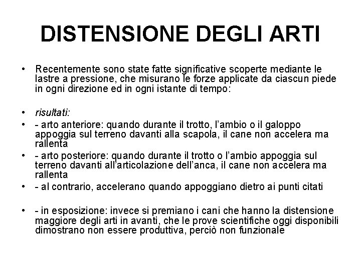 DISTENSIONE DEGLI ARTI • Recentemente sono state fatte significative scoperte mediante le lastre a