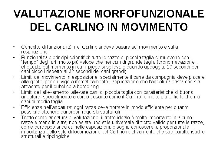 VALUTAZIONE MORFOFUNZIONALE DEL CARLINO IN MOVIMENTO • • • Concetto di funzionalità: nel Carlino