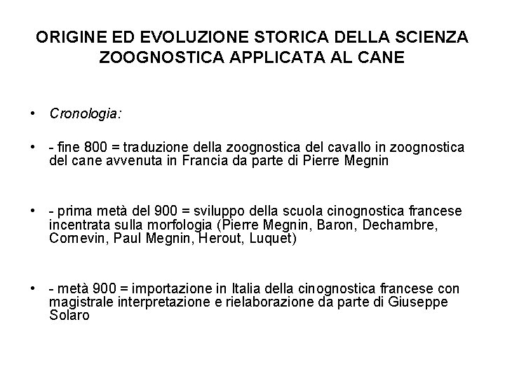 ORIGINE ED EVOLUZIONE STORICA DELLA SCIENZA ZOOGNOSTICA APPLICATA AL CANE • Cronologia: • -