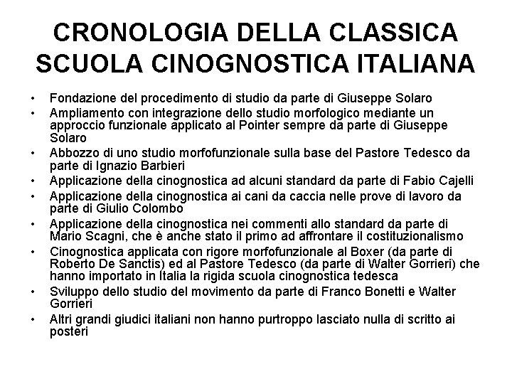CRONOLOGIA DELLA CLASSICA SCUOLA CINOGNOSTICA ITALIANA • • • Fondazione del procedimento di studio