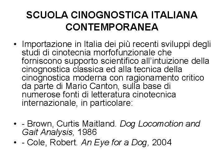 SCUOLA CINOGNOSTICA ITALIANA CONTEMPORANEA • Importazione in Italia dei più recenti sviluppi degli studi