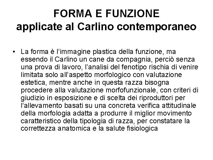 FORMA E FUNZIONE applicate al Carlino contemporaneo • La forma è l’immagine plastica della