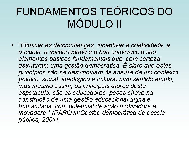 FUNDAMENTOS TEÓRICOS DO MÓDULO II • “Eliminar as desconfianças, incentivar a criatividade, a ousadia,