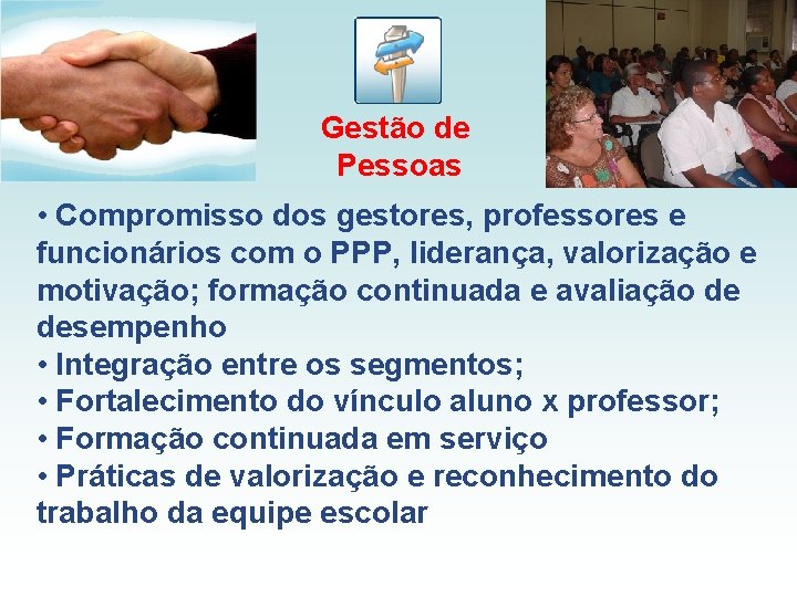 Gestão de Pessoas • Compromisso dos gestores, professores e funcionários com o PPP, liderança,