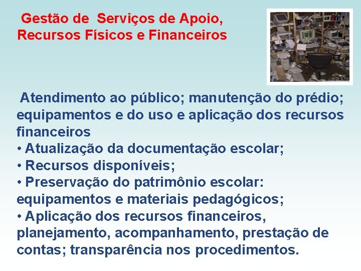 Gestão de Serviços de Apoio, Recursos Físicos e Financeiros Atendimento ao público; manutenção do