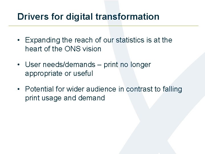 Drivers for digital transformation • Expanding the reach of our statistics is at the