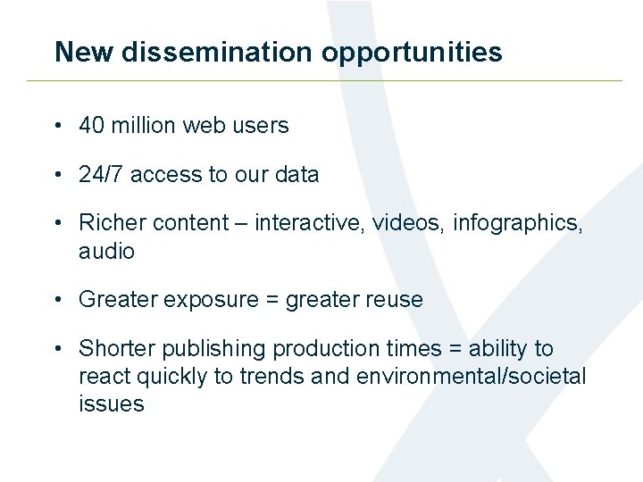 New dissemination opportunities • 40 million web users • 24/7 access to our data