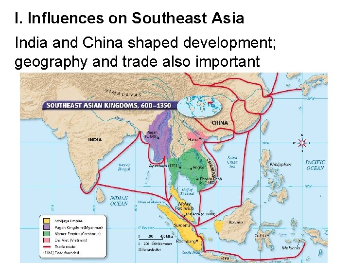I. Influences on Southeast Asia India and China shaped development; geography and trade also